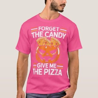 T-shirt Oubliez Le Bonbon Donne-Moi La Pizza Pizza Lover I