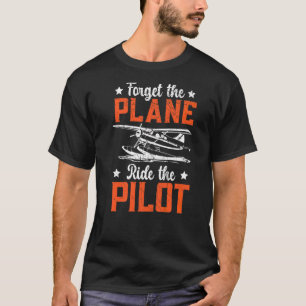 T-shirt Oubliez Le Voyage D'Avion Le Pilote Aéronef Lover