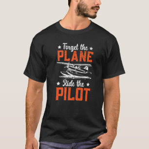 T-shirt Oubliez Le Voyage D'Avion Le Pilote Aéronef Lover