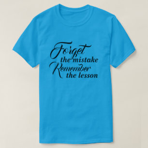 T-Shirt Oubliez l'erreur Rappelez-vous la leçon
