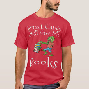 T-shirt Oubliez Les Bonbons Donnez-Moi Des Livres Drôle Ha