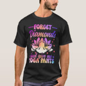T-shirt Oubliez Les Diamants Donnez-Moi Juste Des Pantalon (Devant)