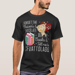 T-shirt Oubliez Les Fleurs Et Le Chocolat Achetez-Moi Des