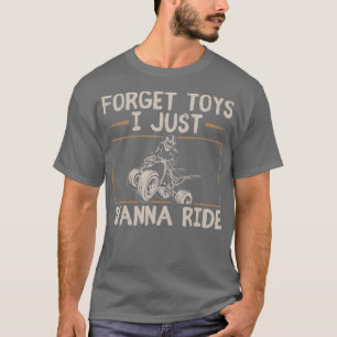 T-shirt Oubliez Les Jouets Que Je Veux Juste Rouler Quad V