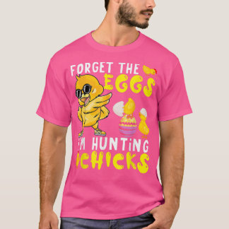 T-shirt Oubliez Les Oeufs Je Chasse Les Poussins Joli Chic