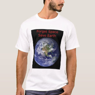 T-shirt Oubliez l'espace et sauvez la Terre de la destruct