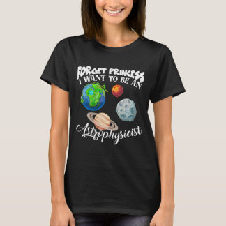 T-shirt Oubliez Princesse Je Veux Être Astrophysicien