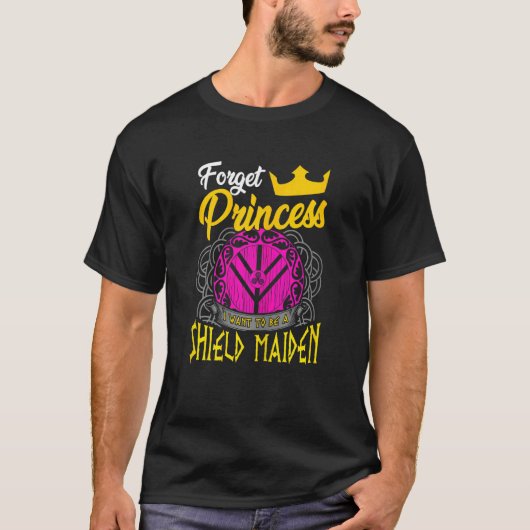 T-shirt Oubliez Princesse Je Veux Être Un Bouclier Maiden (Devant)