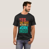 T-shirt Oui, cela nécessite une commande de travail drôle  (Devant entier)