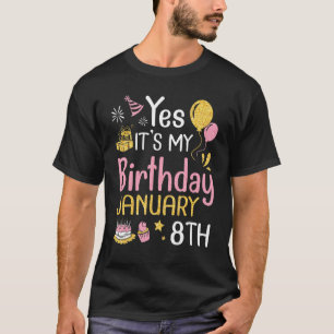 T-shirt Oui C'est mon anniversaire le 8 janvier Heureux po