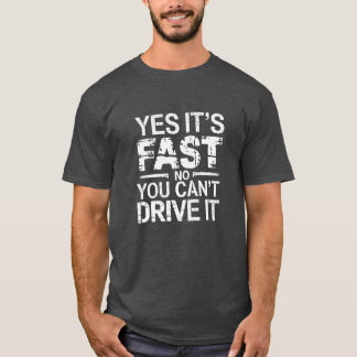 T-shirt Oui C'est Rapide Non Vous Ne Pouvez Pas Conduire V