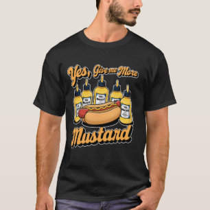 T-shirt Oui, Donnez-Moi Plus De Sauce À La moutarde Adulte