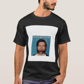 T-shirt Oui I&x27 ; m Vote par courrier - UNABOMBER Ted Ka