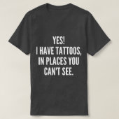T-shirt Oui J'Ai Des Tatouages Dans Des Endroits Où Vous N (Design devant)