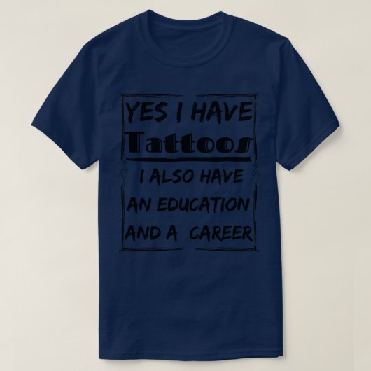 T-shirt oui j'ai des tatouages j'ai aussi une éducation et (Design devant)
