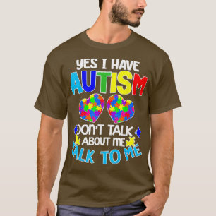 T-shirt Oui J'Ai L'Autisme Donx27t Parler de moi PARLEZ-MO