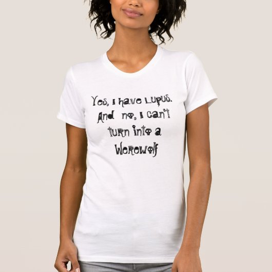 T-shirt Oui, j'ai Lupus.And aucun, je ne peux pas se (Devant)