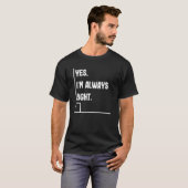 T-shirt Oui, j'ai toujours raison Blagues de professeur (Devant entier)
