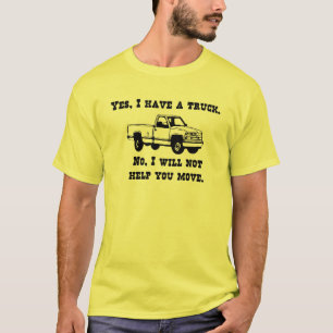 T-shirt Oui, j'ai un camion. Non, je ne vous aiderai pas