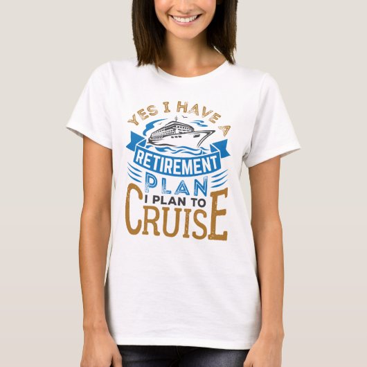 T-shirt Oui J'ai un plan de retraite Croisière croisière (Devant)