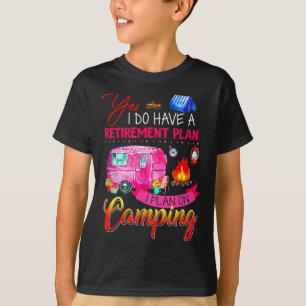 T-shirt Oui, j'ai un plan de retraite, je prévois de campe