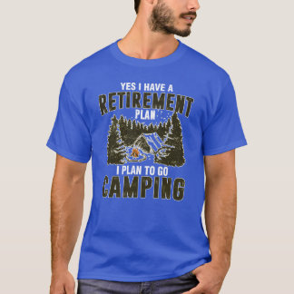 T-shirt Oui, j'ai un plan de retraite, je prévois de campe