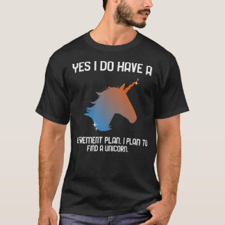 T-SHIRT OUI, J'AI UN PLAN DE RETRAITE. JE PREVOIS DE TROUV
