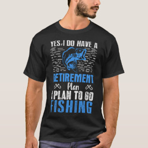 T-shirt Oui, j'ai un plan de retraite Poisson - Pêche