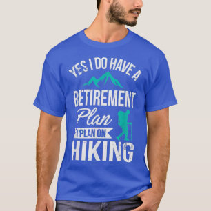 T-shirt Oui J'Ai Un Régime De Retraite Drôle Randonnée