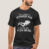 T-shirt Oui J'Ai Un Régime De Retraite Plongée Scuba Plong (Devant)