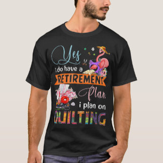 T-shirt Oui, J'Ai Un Régime De Retraite Que Je Prévois De 