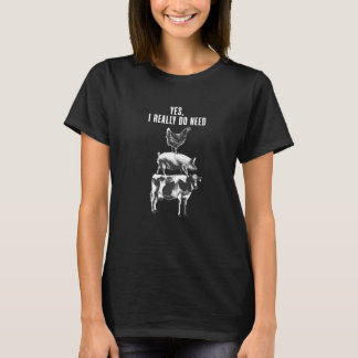 T-shirt Oui, j'ai vraiment besoin de poulet porc vache pou