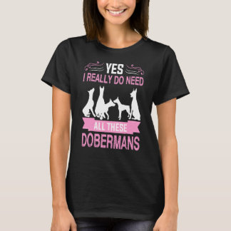 T-shirt Oui, J'Ai Vraiment Besoin De Tous Ces Dobermans