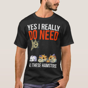 T-shirt Oui J'Ai Vraiment Besoin De Tous Ces Hamsters Drôl