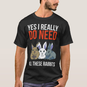 T-shirt Oui J'Ai Vraiment Besoin De Tous Ces Lapins Drôle