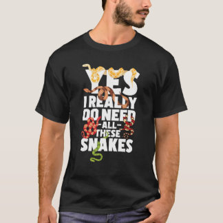 T-shirt Oui J'Ai Vraiment Besoin De Tous Ces Serpents - Re
