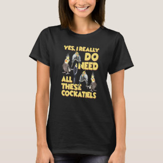 T-shirt Oui, j'ai vraiment besoin de toutes ces cockatiels