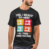 T-shirt Oui J'Ai Vraiment Besoin De Toutes Ces Machines À (Devant)