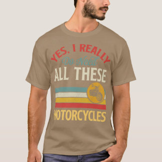 T-shirt Oui J'Ai Vraiment Besoin De Toutes Ces Motos Vinta