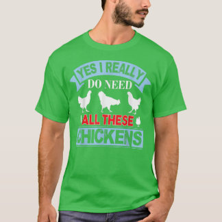 T-shirt Oui J'Ai Vraiment Besoin De Toutes Ces Poulets Drô