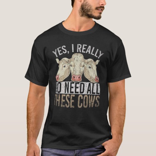 T-shirt Oui, J'Ai Vraiment Besoin De Toutes Ces Vaches (Devant)