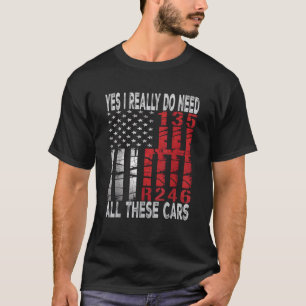 T-shirt Oui J'Ai Vraiment Besoin De Toutes Ces Voitures Dr