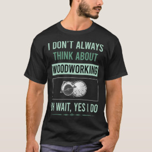 T-shirt Oui Je Fais Du Travail Du Bois