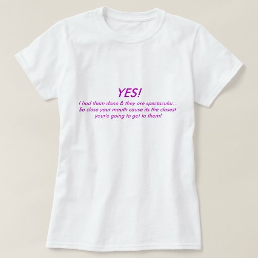 T-shirt OUI ! Je les ai faits faire et ils sont…. (Design devant)