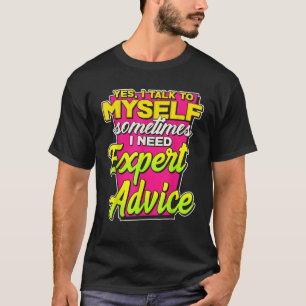 T-shirt Oui Je Me Parle Parfois J'Ai Besoin D'Astuce Exper