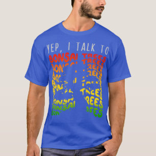 T-shirt Oui, je parle à Bonsai Trees 1