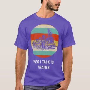 T-shirt Oui Je Parle Aux Trains Train Lover Idée Cadeau Tr