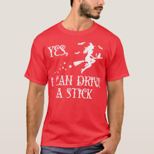 T-shirt Oui Je Peux Conduire Un Bâton Costume Halloween Dr