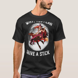 T-shirt Oui Je Peux Conduire Un Stick Witch & Moon Hallowe