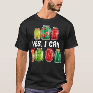 T-shirt Oui Je Peux Drôle Canning Saison Préserver Cadeau 